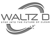WALTZ D STEP INTO THE FUTURE OF CLEAN