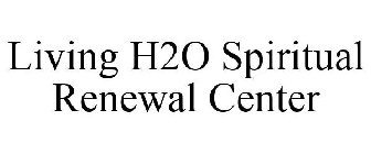 LIVING H2O SPIRITUAL RENEWAL CENTER