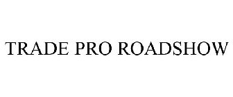 TRADE PRO ROADSHOW