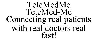 TELEMEDME TELEMED-ME CONNECTING REAL PATIENTS WITH REAL DOCTORS REAL FAST!