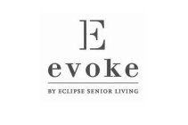 E EVOKE BY ECLIPSE SENIOR LIVING