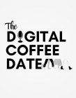 THE DIGITAL COFFEE DATE