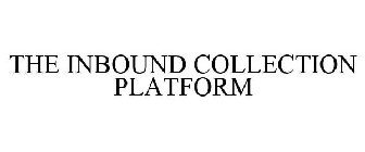 THE INBOUND COLLECTION PLATFORM