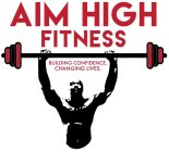 AIM HIGH FITNESS BUILDING CONFIDENCE. CHANGING LIVES.