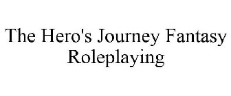 THE HERO'S JOURNEY FANTASY ROLEPLAYING