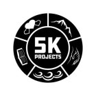 5K PROJECTS