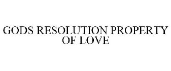 GODS RESOLUTION PROPERTY OF LOVE