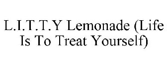 L.I.T.T.Y LEMONADE (LIFE IS TO TREAT YOURSELF)