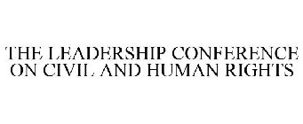 THE LEADERSHIP CONFERENCE ON CIVIL & HUMAN RIGHTS