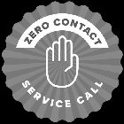 ZERO CONTACT SERVICE CALL