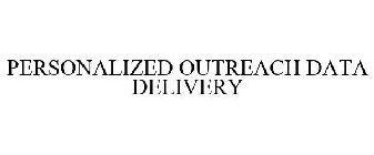 PERSONALIZED OUTREACH DATA DELIVERY
