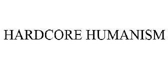 HARDCORE HUMANISM