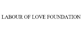 LABOUR OF LOVE FOUNDATION