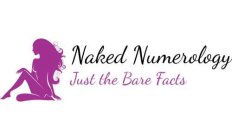 NAKED NUMEROLOGY JUST THE BARE FACTS
