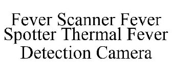 FEVER SCANNER FEVER SPOTTER THERMAL FEVER DETECTION CAMERA