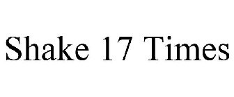 SHAKE 17 TIMES