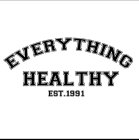 EVERYTHING HEALTHY EST. 1991