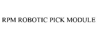 RPM ROBOTIC PICK MODULE