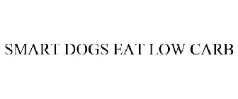 SMART DOGS EAT LOW CARB