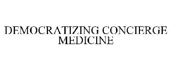 DEMOCRATIZING CONCIERGE MEDICINE