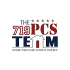 THE 719 PCS TEAM WHERE YOUR HOMEFRONT IS COVERED