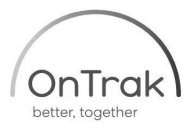 ONTRAK BETTER, TOGETHER