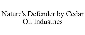 NATURE'S DEFENDER BY CEDAR OIL INDUSTRIES