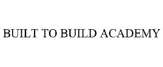 BUILT TO BUILD ACADEMY