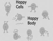 HAPPY CELLS HAPPY BODY