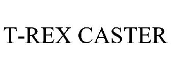 T-REX CASTER