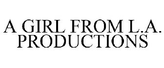 A GIRL FROM L.A. PRODUCTIONS