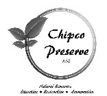 CHIPCO PRESERVE LLC NATURAL RESOURCES EDUCATION · RESTORATION · CONSERVATION