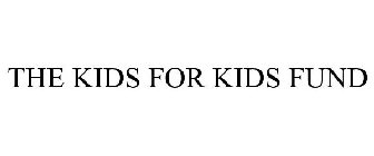 THE KIDS FOR KIDS FUND