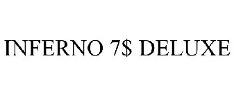 INFERNO 7$ DELUXE