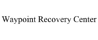 WAYPOINT RECOVERY CENTER