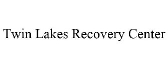 TWIN LAKES RECOVERY CENTER