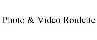 PHOTO & VIDEO ROULETTE
