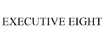 EXECUTIVE EIGHT
