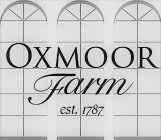 OXMOOR FARM EST. 1787