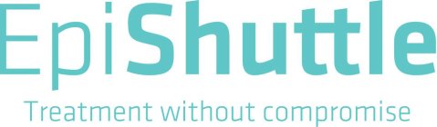 EPISHUTTLE TREATMENT WITHOUT COMPROMISE