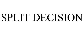 SPLIT DECISION