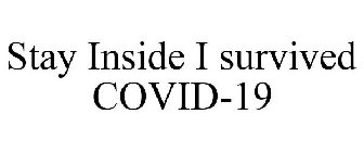 STAY INSIDE I SURVIVED COVID-19