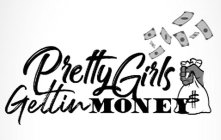 PRETTY GIRLS GETTIN MONEY