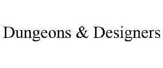 DUNGEONS & DESIGNERS