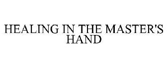 HEALING IN THE MASTER'S HAND