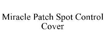 MIRACLE PATCH SPOT CONTROL COVER