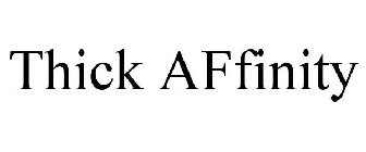 THICK AFFINITY