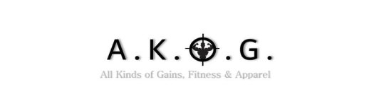 A . K . O . G . ALL KINDS OF GAINS, FITNESS & APPAREL