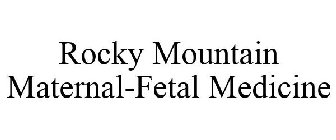 ROCKY MOUNTAIN MATERNAL-FETAL MEDICINE