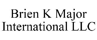 BRIEN K MAJOR INTERNATIONAL LLC